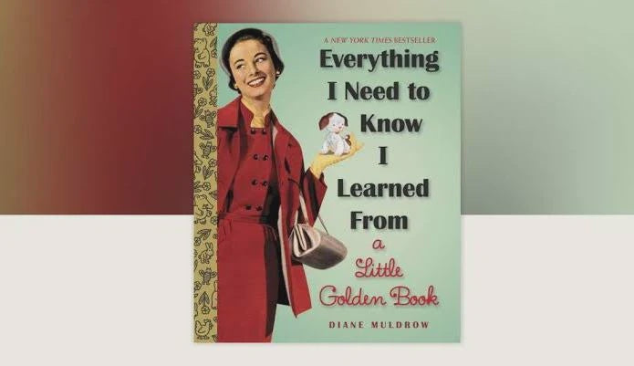 Everything I Need To Know I Learned From a Little Golden Book