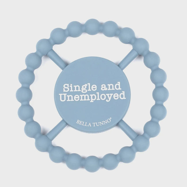 Single And Unemployed Happy Teether
