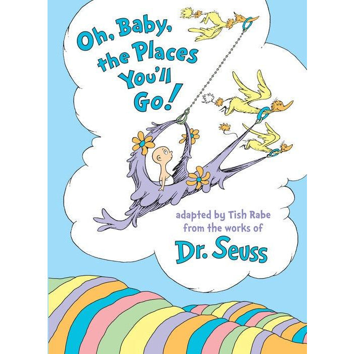 Dr. Seuss: Oh, Baby, the Places You’ll Go!