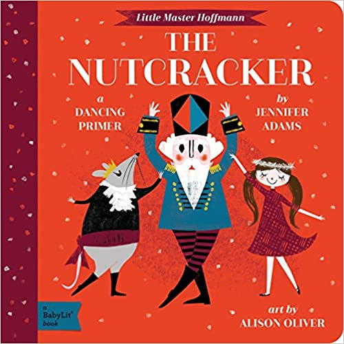The Nutcracker: A BabyLit® Dancing Primer