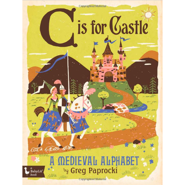 C Is for Castle: A Medieval Alphabet